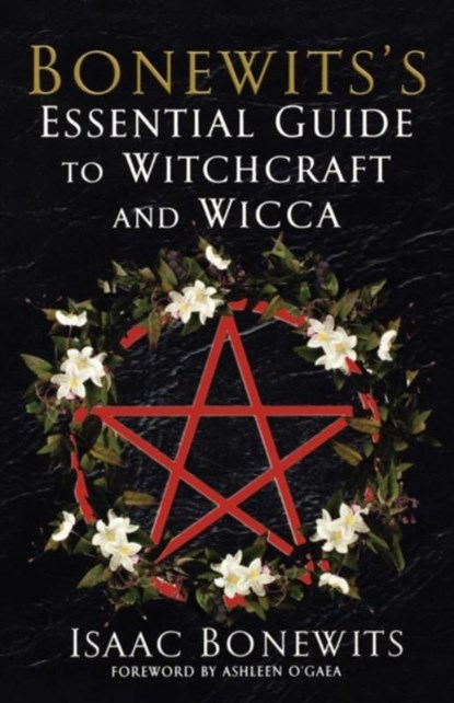 Bonewits's Essential Guide To Witchcraft And Wicca: Rituals, Beliefs And Origins, Isaac Bonewits - Paperback - 9780806527116