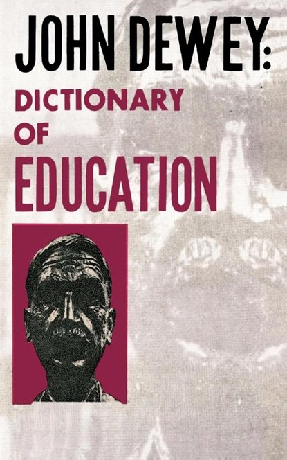 John Dewey - Dictionary of Education, John Dewey - Paperback - 9780806529240