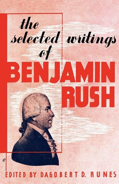 The Selected Writings of Benjamin Rush, Dagobert D Runes - Paperback - 9780806529554