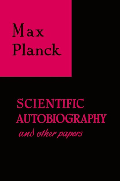 Scientific Autobiography and Other Papers, Max Planck - Paperback - 9780806530758