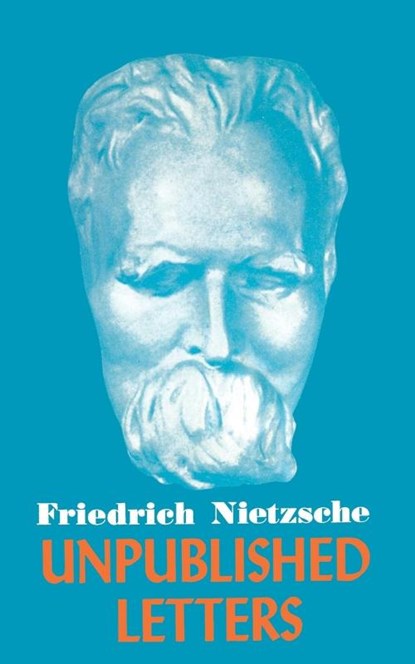 Nietzsche Unpublished Letters, Friedrich Wilhelm Nietzsche - Paperback - 9780806530789