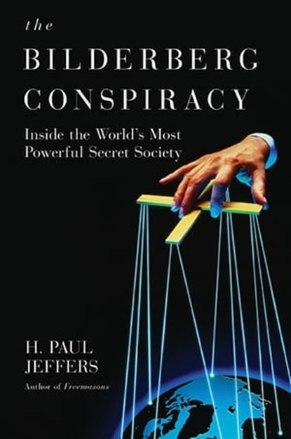 The Bilderberg Conspiracy:, H. Paul Jeffers - Ebook - 9780806535951