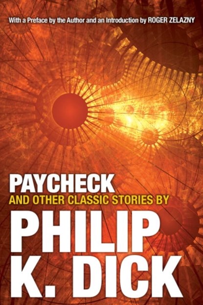 Paycheck and Other Classic Stories By Philip K. Dick, Philip K. Dick - Paperback - 9780806537962