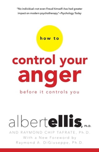 How To Control Your Anger Before It Controls You, Albert Ellis ; Raymond Chip Tafrate, Ph.D. - Ebook - 9780806538020