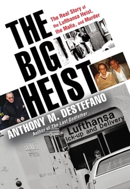 The Big Heist, Anthony M. DeStefano - Ebook - 9780806538310