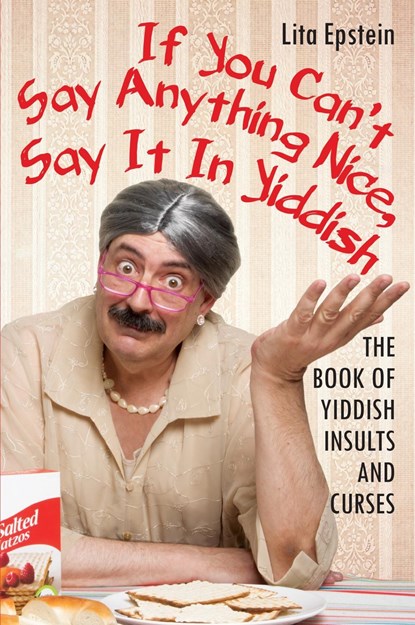 If You Can't Say Anything Nice, Say It in Yiddish, Lita Epstein - Paperback - 9780806538761