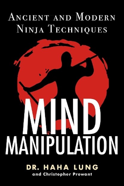 Mind Manipulation, Dr. Haha Lung ; Christopher B. Prowant - Paperback - 9780806540795