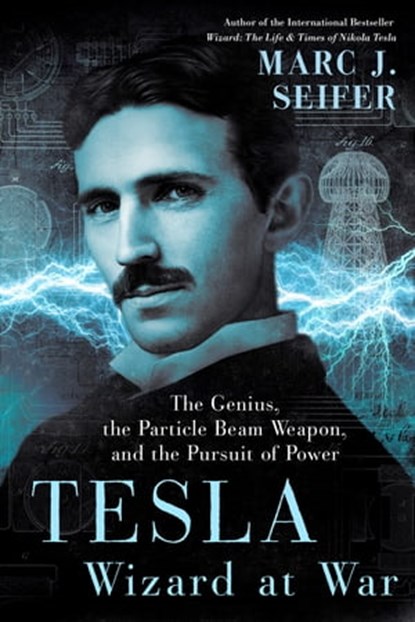 Tesla: Wizard at War, Marc Seifer - Ebook - 9780806540986