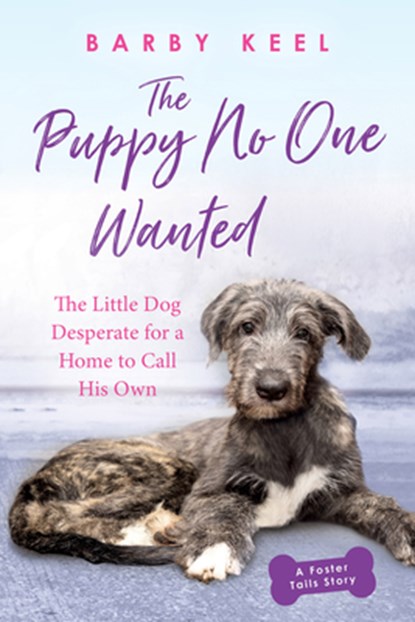 The Puppy No One Wanted: The Little Dog Desperate for a Home to Call His Own, Barby Keel - Paperback - 9780806541143