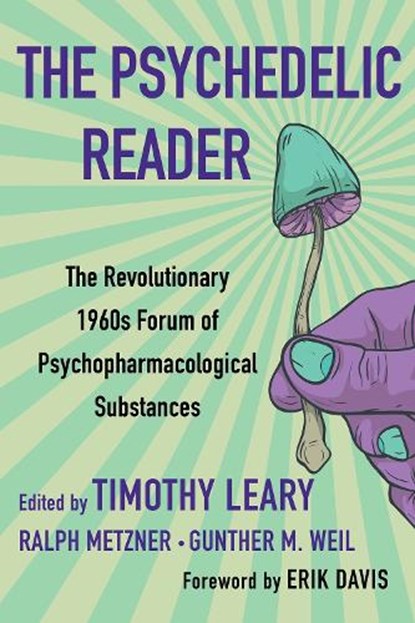 The Psychedelic Reader, Timothy Leary ; Ralph Metzner ; Gunther M. Weil - Paperback - 9780806541303