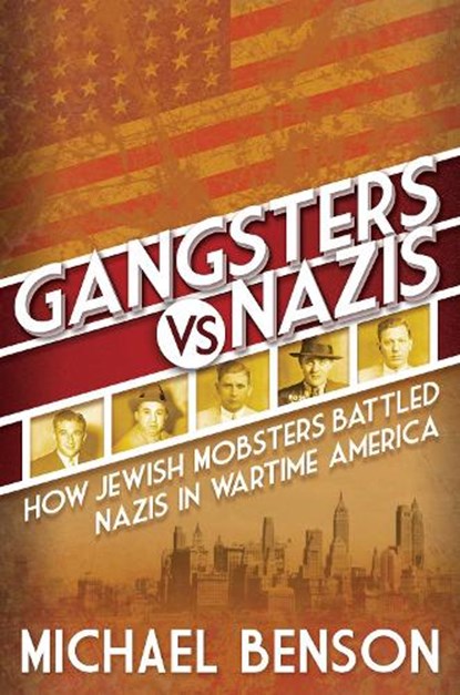 Gangsters vs. Nazis, Michael Benson - Gebonden - 9780806541792