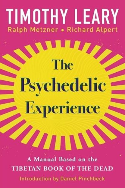 The Psychedelic Experience, Timothy Leary ; Richard Alpert ; Ralph Metzner - Paperback - 9780806541822