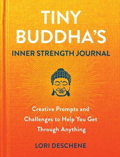 Tiny Buddha's Inner Strength Journal, Lori Deschene - Ebook - 9780806542249