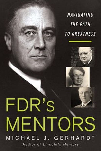 FDR's Mentors, Michael J. Gerhardt - Ebook - 9780806542546