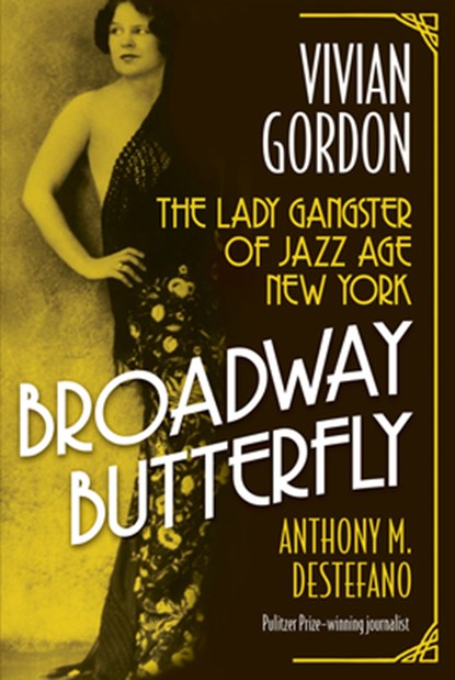 Broadway Butterfly: Vivian Gordon: The Lady Gangster of Jazz Age New York, Anthony M. DeStefano - Gebonden - 9780806543147