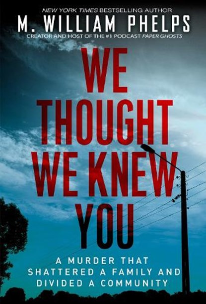 We Thought We Knew You, M. William Phelps - Paperback - 9780806543567
