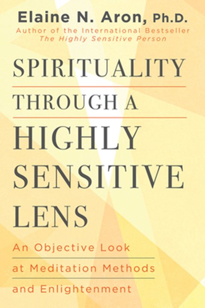 Spirituality Through a Highly Sensitive Lens, Elaine N. Aron - Gebonden - 9780806544724