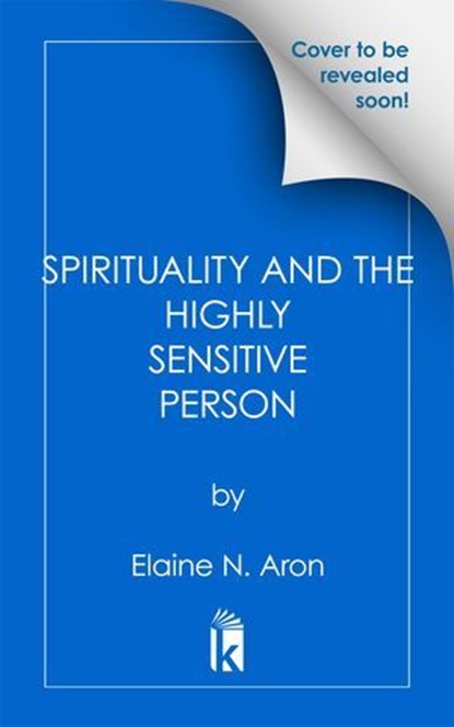 Spirituality Through a Highly Sensitive Lens, Elaine N. Aron, Ph.D - Ebook - 9780806544748