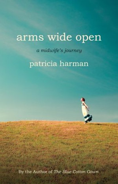 Arms Wide Open, Patricia Harman - Ebook - 9780807001394