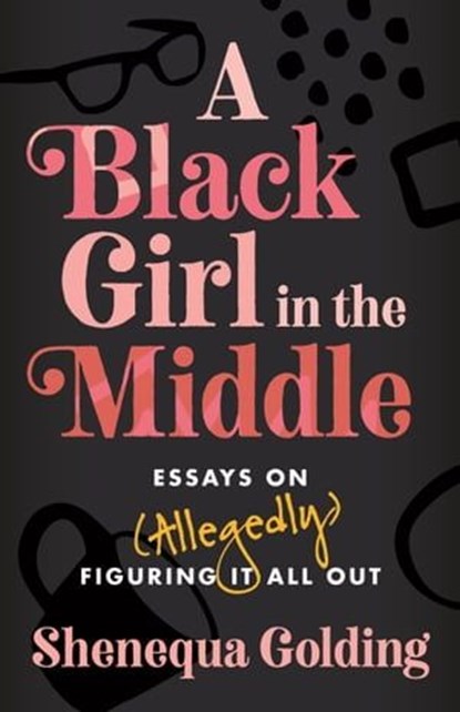 A Black Girl in the Middle, Shenequa Golding - Ebook - 9780807007990