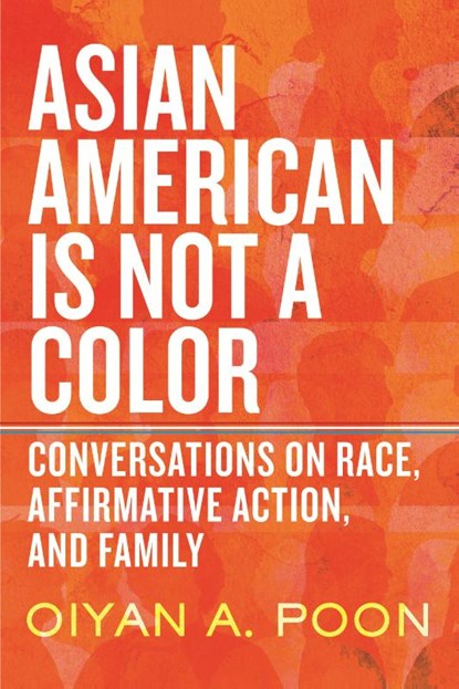 Asian American Is Not a Color, OiYan A. Poon - Gebonden - 9780807013625