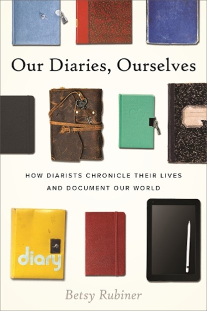 Our Diaries, Ourselves, Betsy Rubiner - Gebonden - 9780807014929