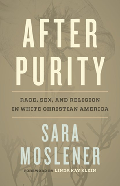 After Purity, Sara Moslener ; Linda Kay Klein - Gebonden - 9780807014998