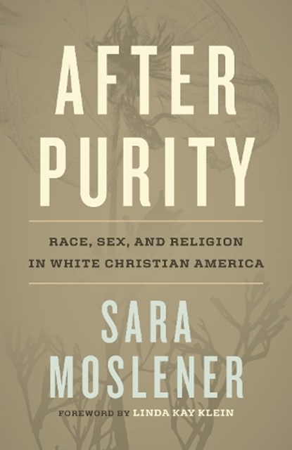 After Purity, Sara Moslener ; Linda Kay Klein - Gebonden - 9780807014998