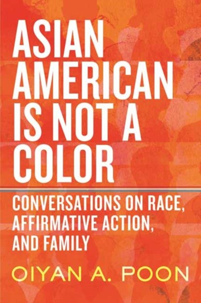 Asian American Is Not a Color, OiYan A. Poon - Paperback - 9780807016589