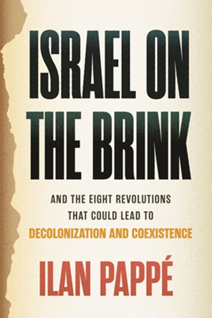 Israel on the Brink: And the Eight Revolutions That Could Lead to Decolonization and Coexistence, Ilan Pappé - Gebonden - 9780807018798