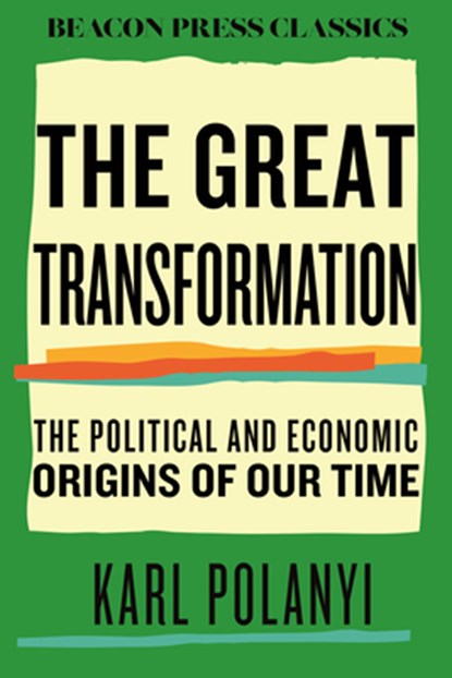 The Great Transformation: The Political and Economic Origins of Our Time, Karl Polanyi - Gebonden - 9780807018828