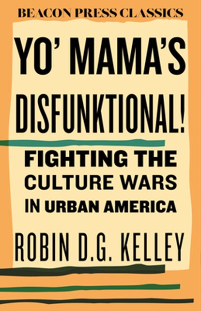 Yo' Mama's Disfunktional!: Fighting the Culture Wars in Urban America, Robin D. G. Kelley - Gebonden - 9780807018880