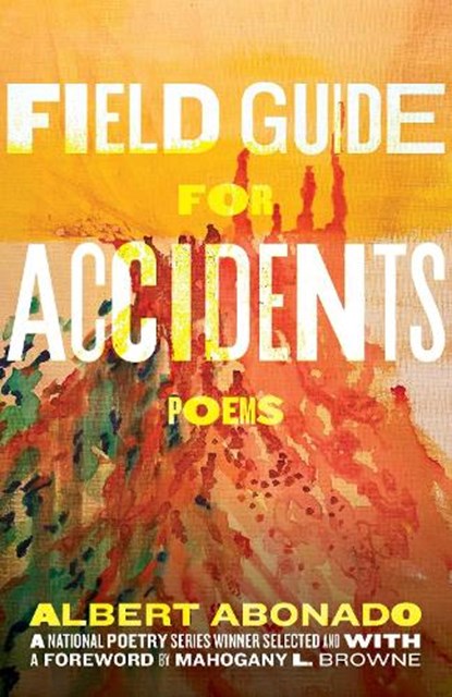 Field Guide for Accidents, Albert Abonado ; Mahogany L. Browne - Paperback - 9780807020517