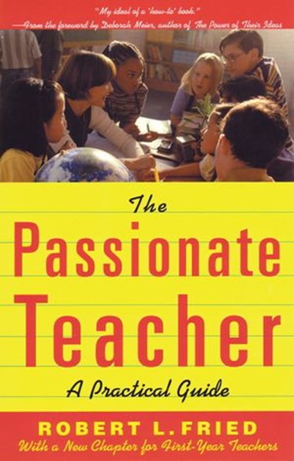 The Passionate Teacher, Robert Fried ; Robert L. Fried - Ebook - 9780807031360