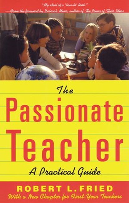 The Passionate Teacher, Robert L. Fried - Ebook - 9780807031360