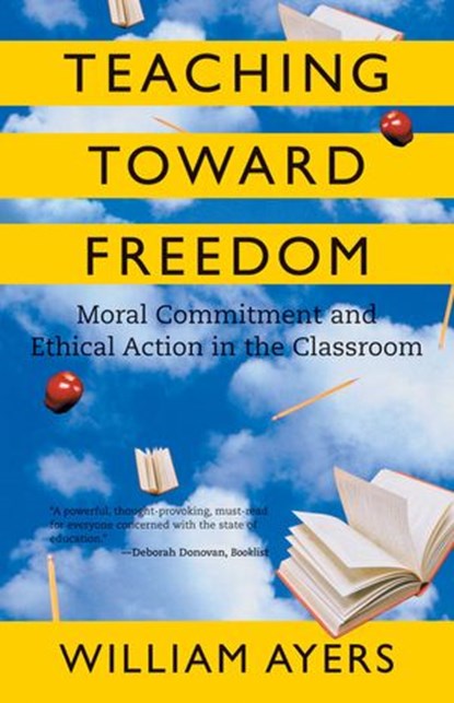 Teaching Toward Freedom, William Ayers - Ebook - 9780807032664