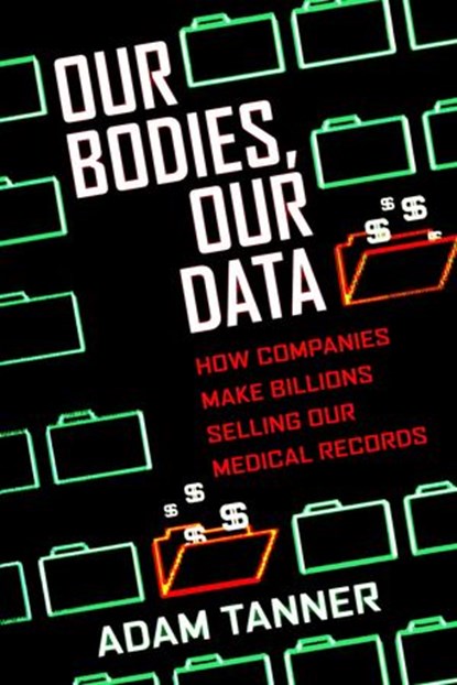 Our Bodies, Our Data, Adam Tanner - Ebook - 9780807033357