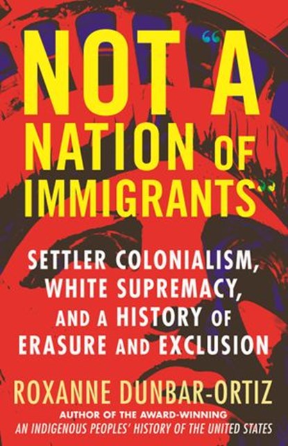 Not "A Nation of Immigrants", Roxanne Dunbar-Ortiz - Ebook - 9780807036303