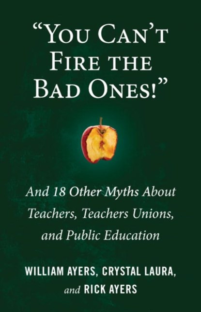 You Can't Fire the Bad Ones!, William Ayers ; Laura Crystal - Paperback - 9780807036662