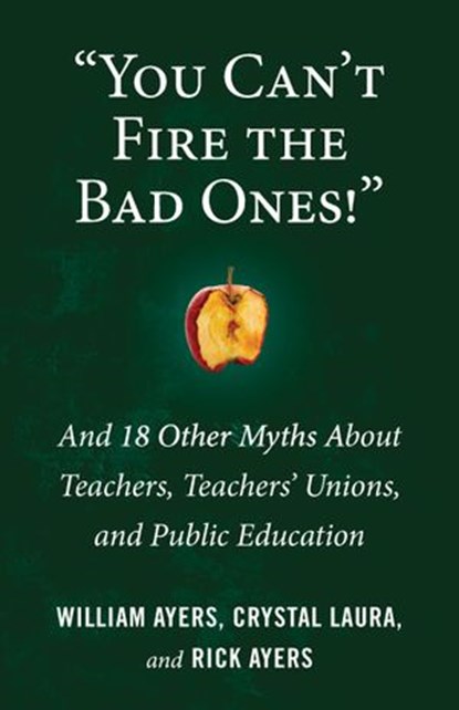 "You Can't Fire the Bad Ones!", Crystal Laura ; William Ayers ; Rick Ayers - Ebook - 9780807036679