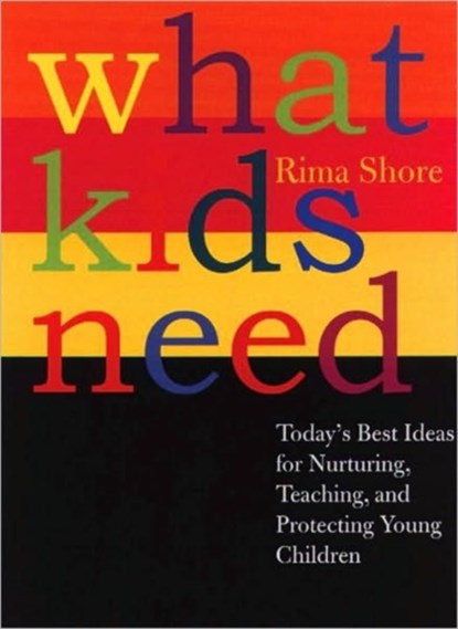 What Kids Need, Rima Shore - Gebonden - 9780807041284