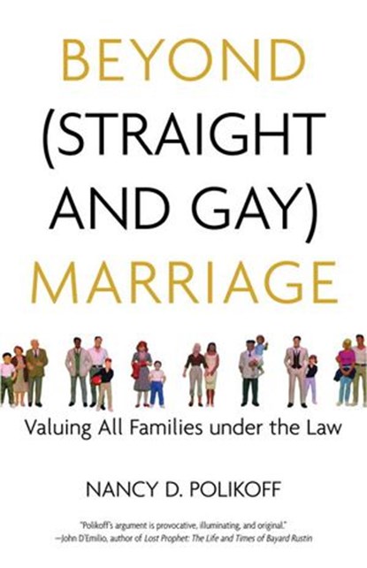 Beyond (Straight and Gay) Marriage, Nancy D. Polikoff ; Michael Bronski - Ebook - 9780807044346