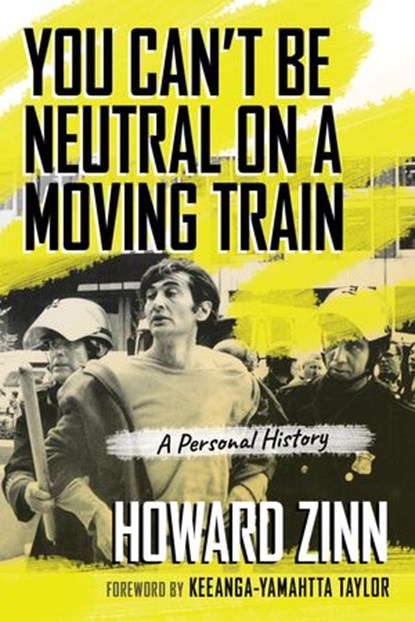 You Can't Be Neutral on a Moving Train, Howard Zinn - Ebook - 9780807045022