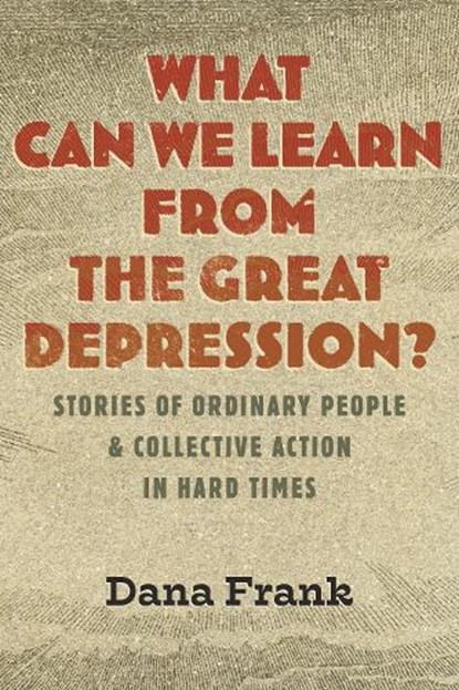 What Can We Learn from the Great Depression?, Dana Frank - Gebonden - 9780807046906