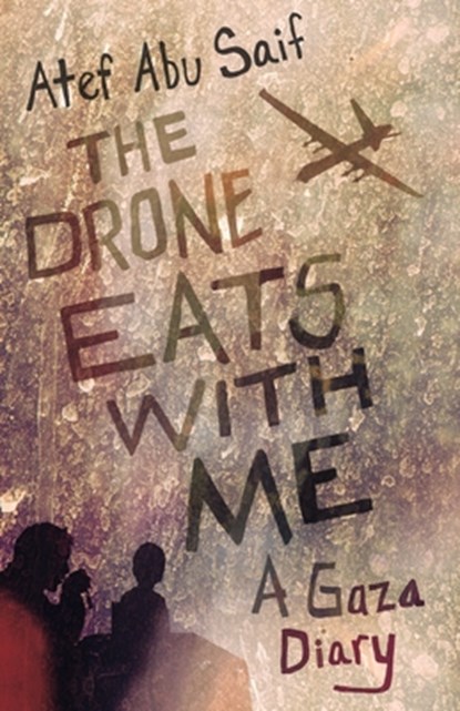 DRONE EATS W/ME, Atef Abu Saif - Paperback - 9780807049105