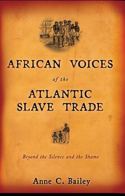 African Voices of the Atlantic Slave Trade, Anne Bailey - Ebook - 9780807055199