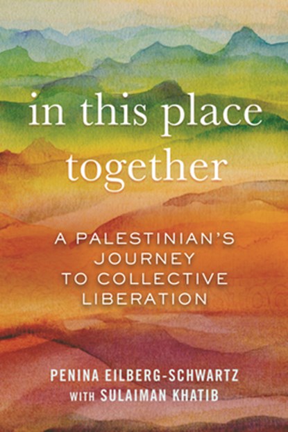In This Place Together, Penina Eilberg-Schwartz ; Sulaiman Khatib - Paperback - 9780807055427