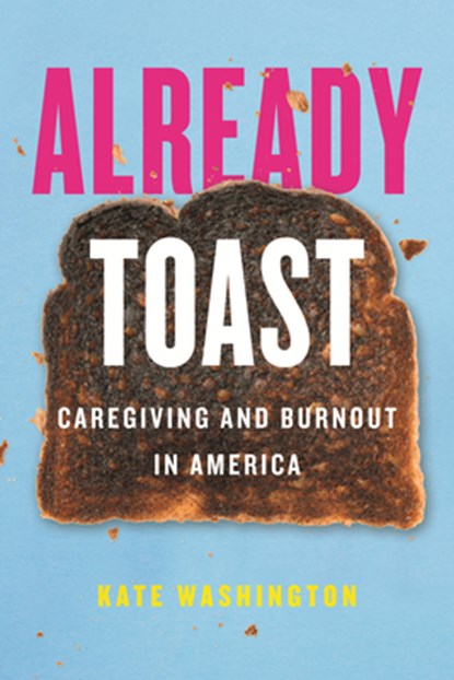 Already Toast, Kate Washington - Paperback - 9780807055526