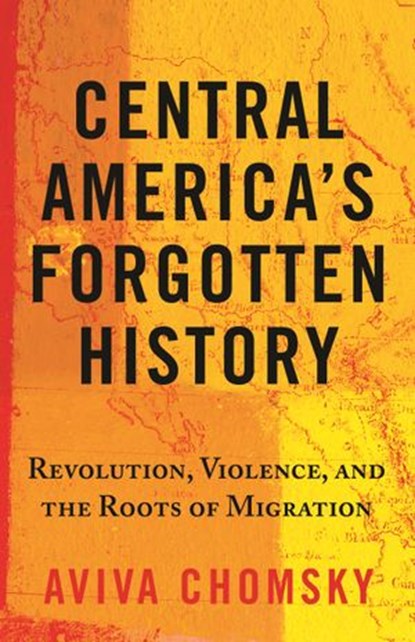 Central America's Forgotten History, Aviva Chomsky - Ebook - 9780807056547