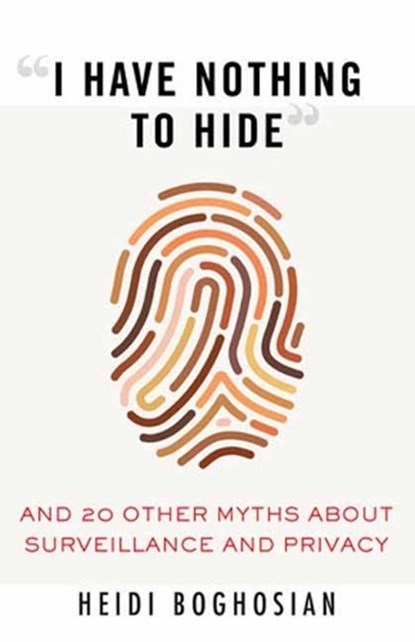 I Have Nothing to Hide, Heidi Boghosian - Paperback - 9780807061268